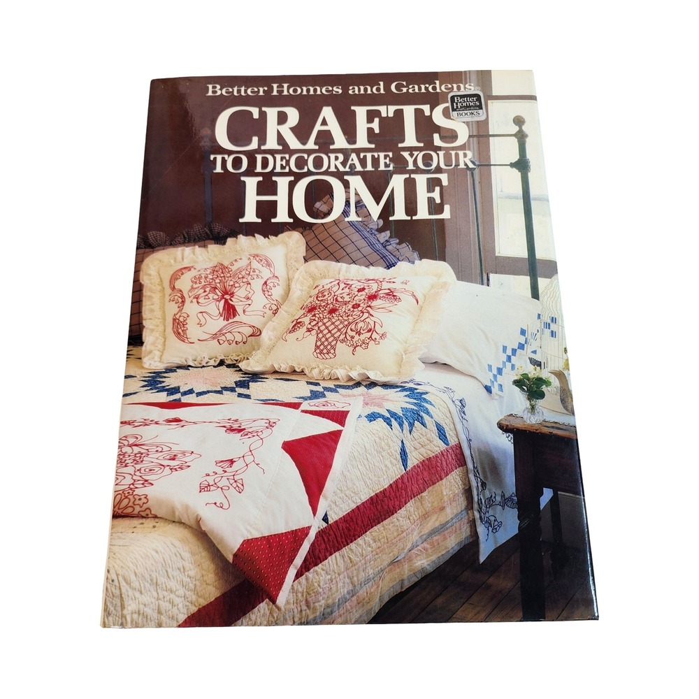 Better‎ Homes and Gardens Crafts to Decorate Your Home Hardcover 1986 0696014904
